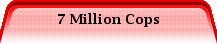 7 Million Cops